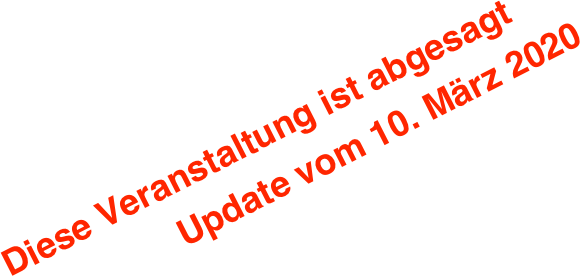 Diese Veranstaltung ist abgesagt
                 Update vom 10. März 2020
